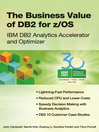 The Business Value of DB2 for z/OS (eBook): IBM DB2 Analytics Accelerator and Optimizer